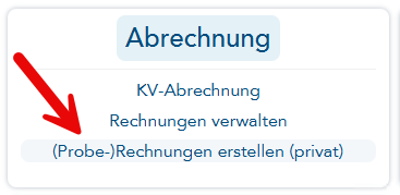 Das Bild zeigt den Bereich Abrechnung im Hauptmenü und ein roter Pfeil verweist auf den Menüpunkt Probe-Rechnungen erstellen