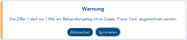 Das Bild zeigt die Warnmeldung zur unerlaubten Abrechnung am Beispiel der Ziffer 1 mehrfach am Behandlungstag ohne Zusatz Freier Text